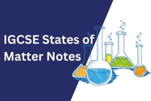 IGCSE States of Matter Notes: Comprehensive Revision Guide