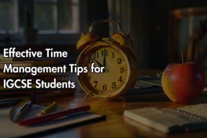 Effective Time Management Tips for IGCSE Students