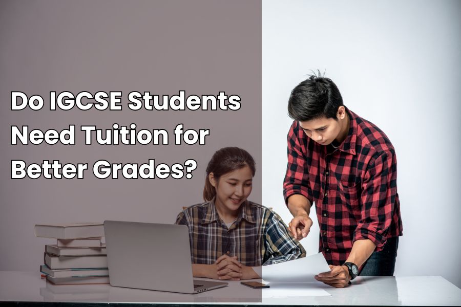 Do IGCSE Students Need Tuition for Better Grades?