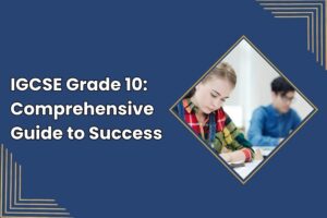 IGCSE Grade 10: A Comprehensive Guide to Success