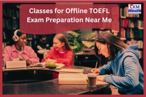 Classes for Offline TOEFL Exam Preparation Near Me