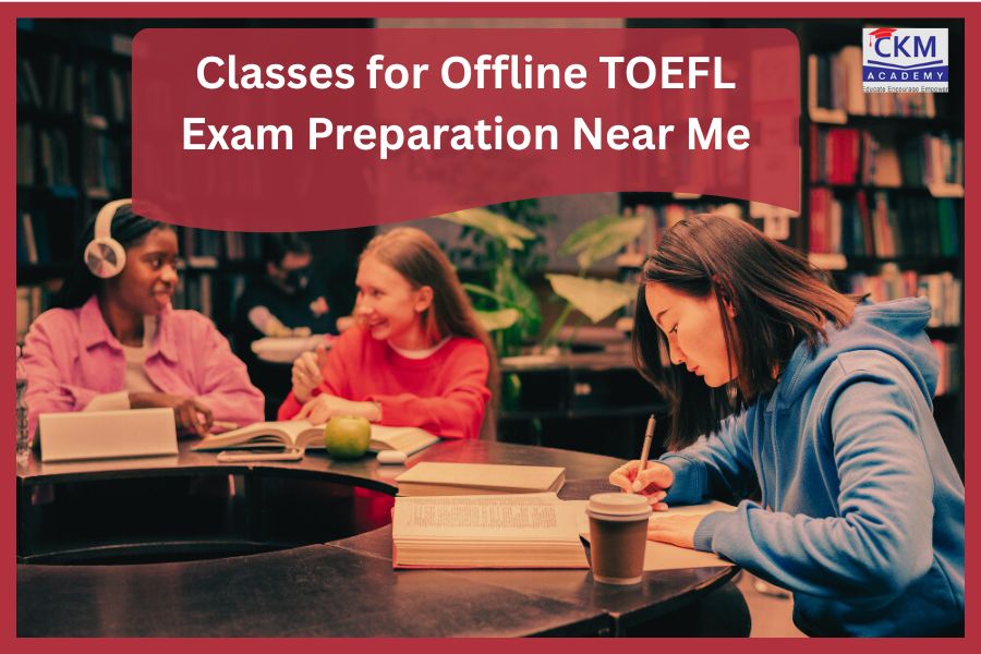 Classes for Offline TOEFL Exam Preparation Near Me