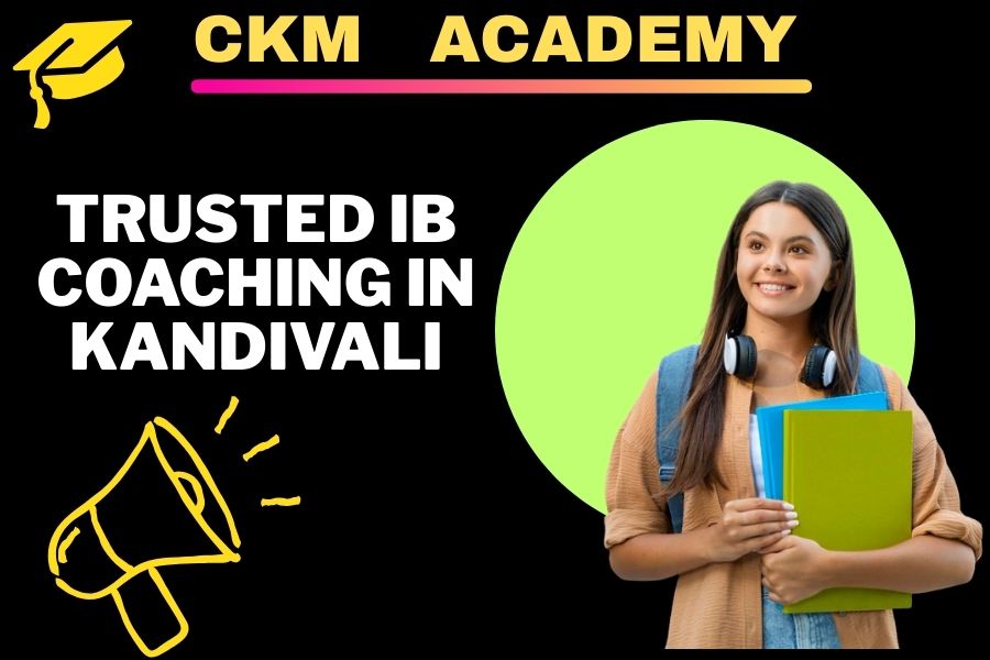 Offline Classes Near Me for IB | Find Trusted IB Coaching in Kandivali | CKM Academy