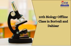 10th Biology Offline Class in Borivali | CKM Academy