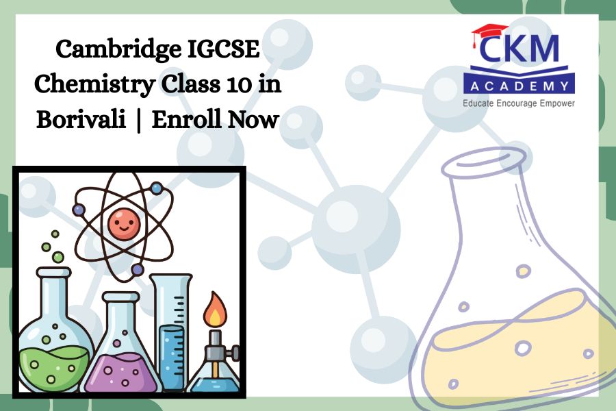 Cambridge IGCSE Chemistry Class 10 in Borivali | Enroll Now