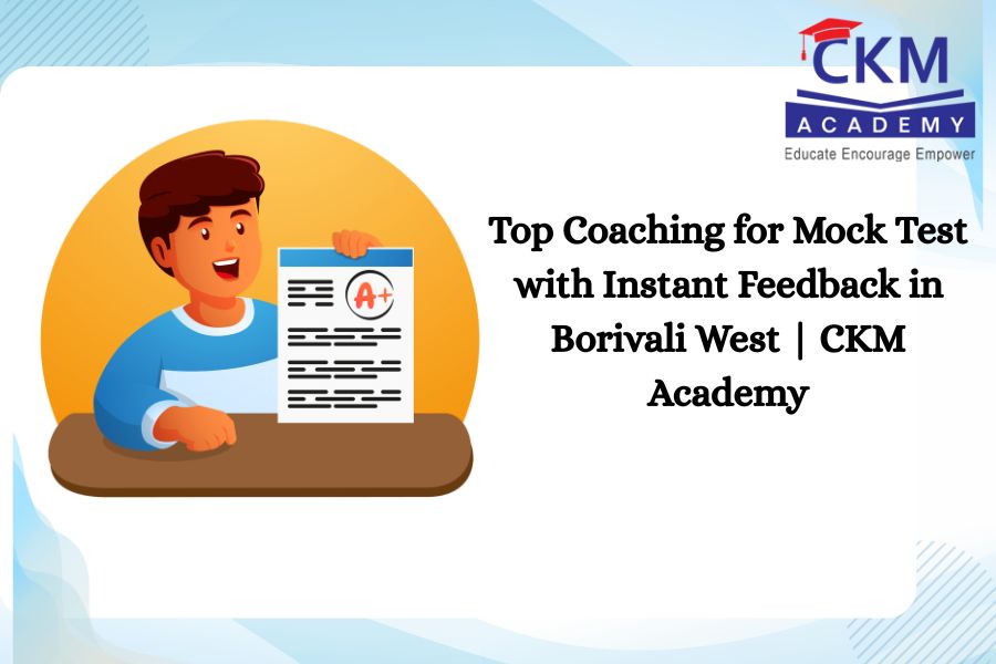Top Coaching for Mock Test with Instant Feedback in Borivali West | CKM Academy