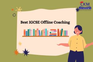 Best IGCSE Offline Coaching in Dahisar | CKM Academy