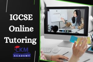 IGCSE Online Tutoring | for international students | CKM Academy