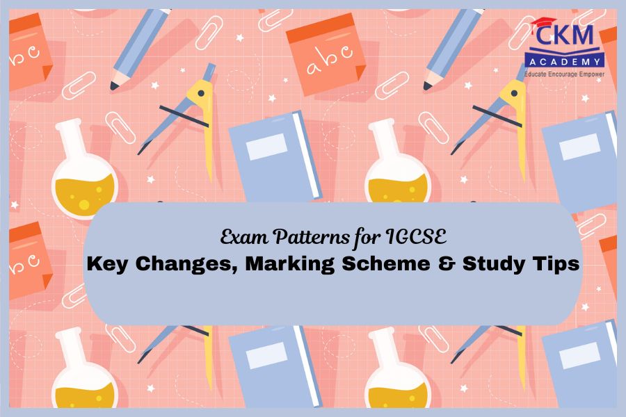 Exam Patterns for IGCSE: Key Changes, Marking Scheme & Study Tips