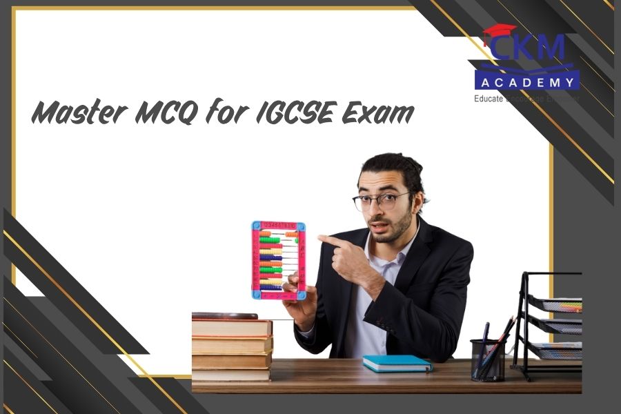 Master MCQ for IGCSE Exam| Build Confidence and Achieve Better Results | CKM Academy